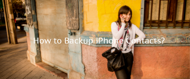 How to Backup iPhone Contacts?