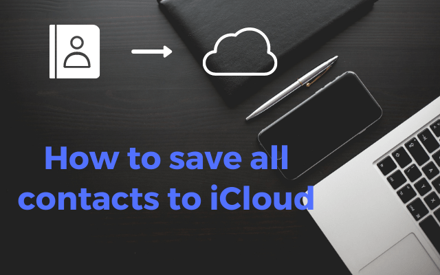 how to save all contacts to icloud