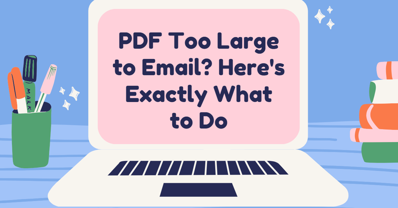 PDF Too Large to Email? Here's Exactly What to Do