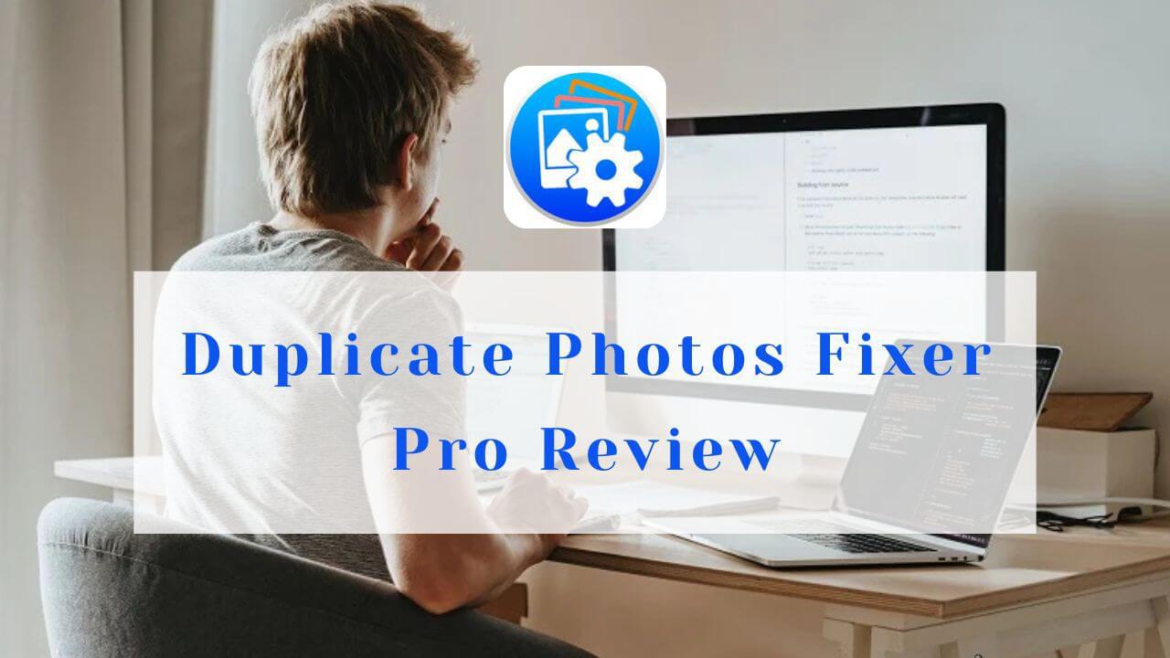 Duplicate Photos Fixer Pro Review, Instructions and Alternatives