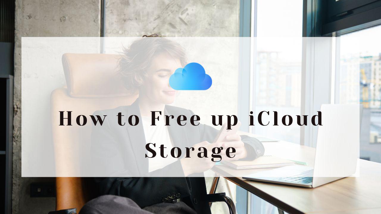 How to Free up iCloud Storage: 7 Effective Ways
